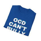 "OCD Can't Bully Me" - Unisex T-Shirt