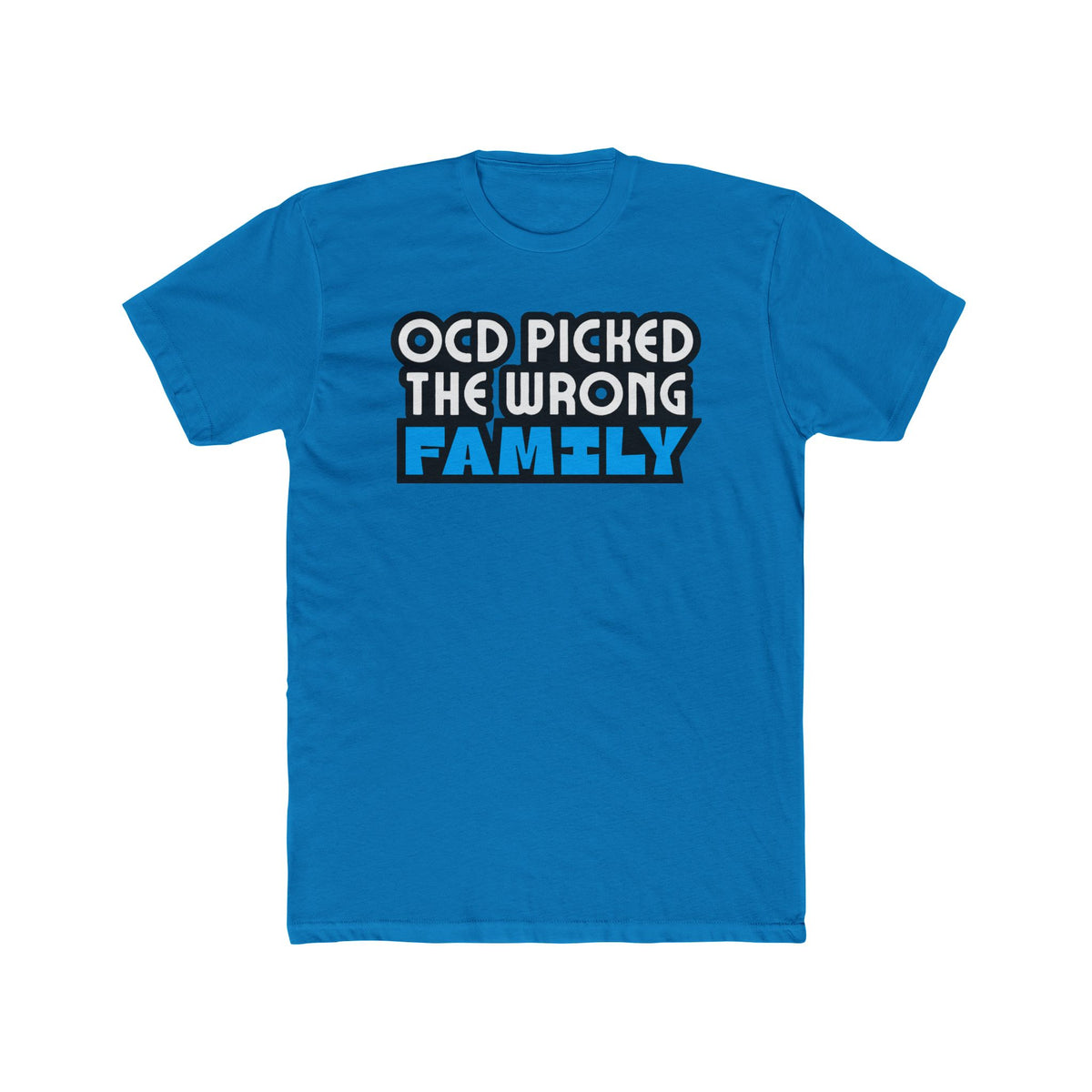 "OCD Picked The Wrong Family" - Adult Tee