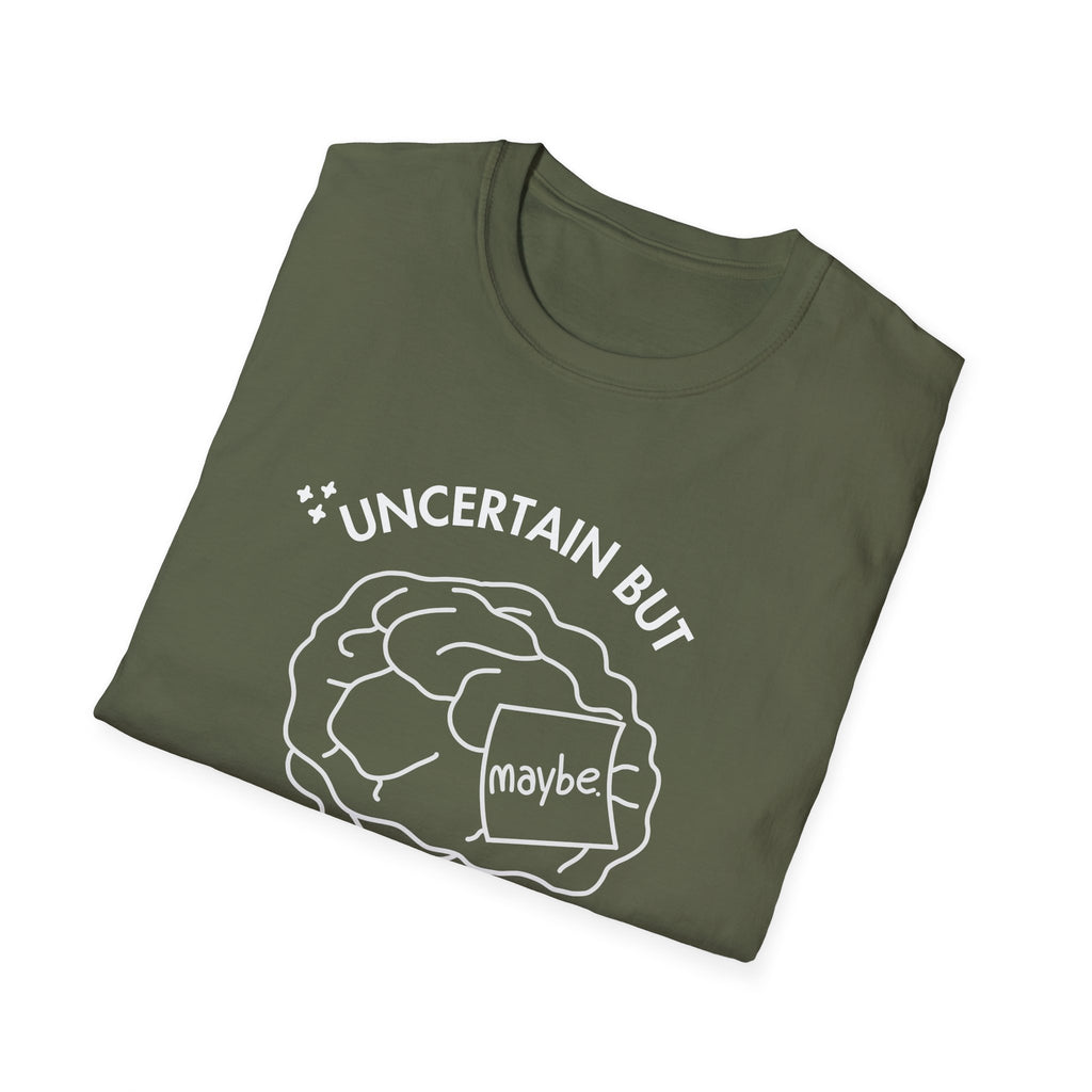 "Uncertain but Unstoppable" - Unisex T-Shirt