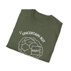 "Uncertain but Unstoppable" - Unisex T-Shirt