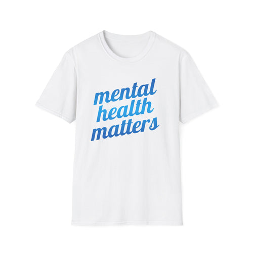 "Mental Health Matters" - Unisex T-Shirt