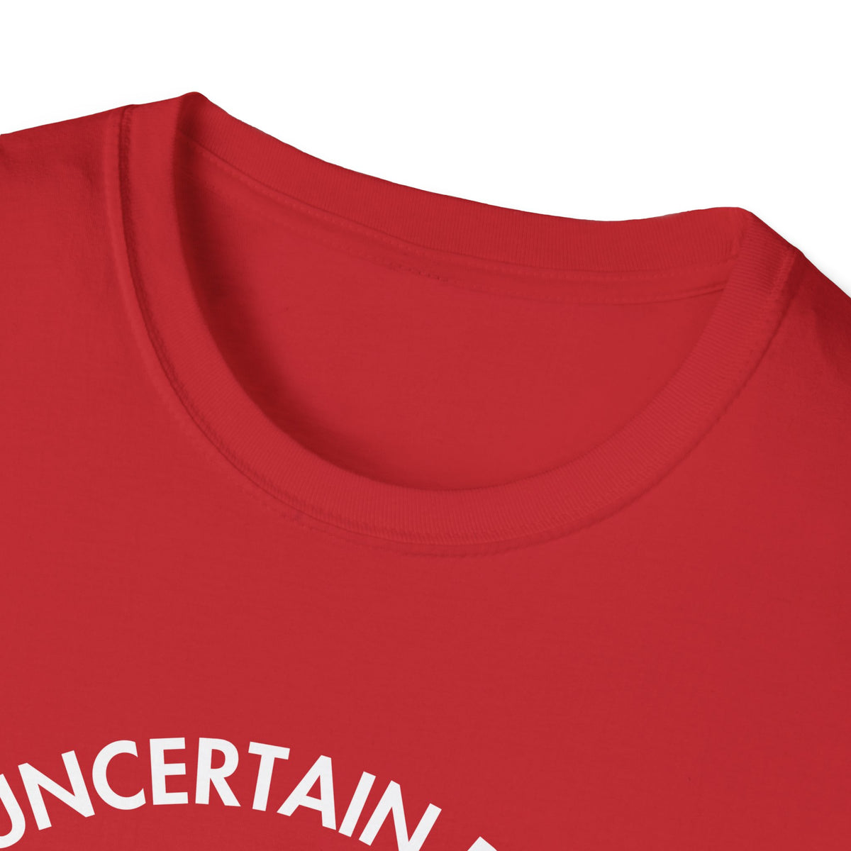 "Uncertain but Unstoppable" - Unisex T-Shirt