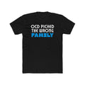 "OCD Picked The Wrong Family" - Adult Tee