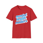 "Mental Health Matters" - Unisex T-Shirt
