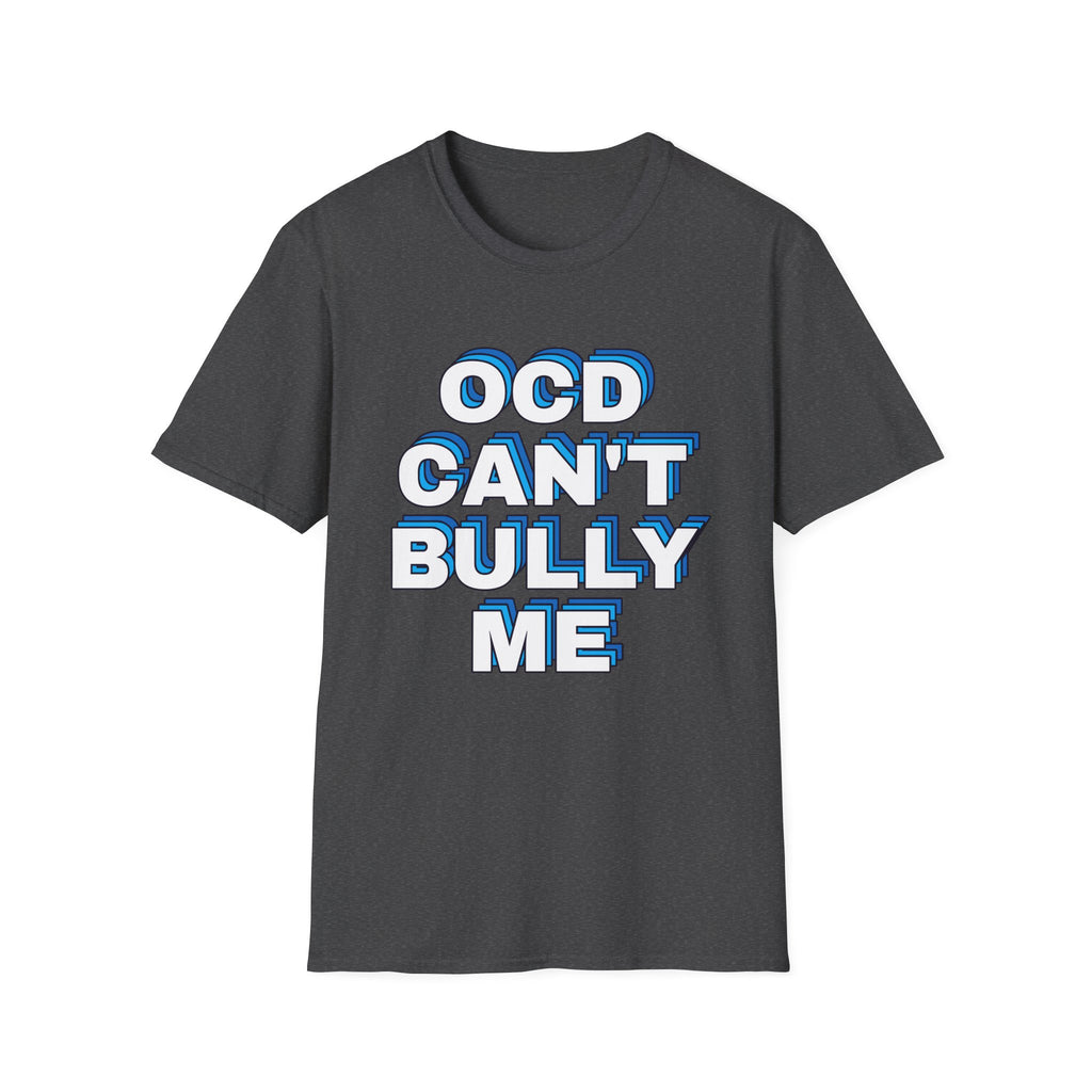 "OCD Can't Bully Me" - Unisex T-Shirt
