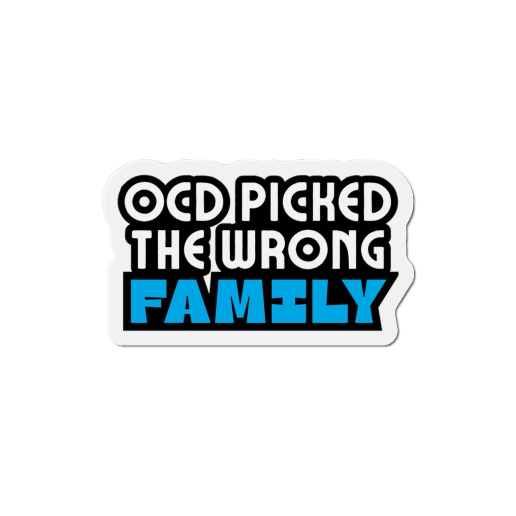 “OCD Picked the Wrong Family” - Die-Cut Magnet