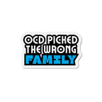 “OCD Picked the Wrong Family” - Die-Cut Magnet