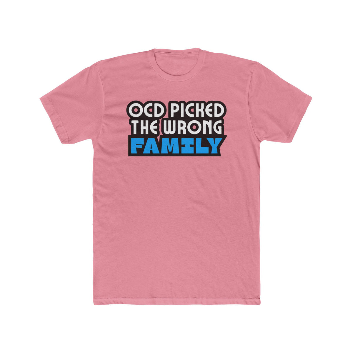 "OCD Picked The Wrong Family" - Adult Tee