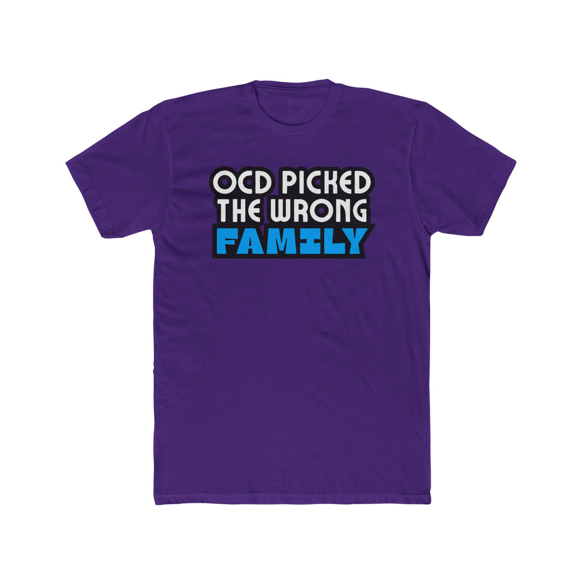 "OCD Picked The Wrong Family" - Adult Tee