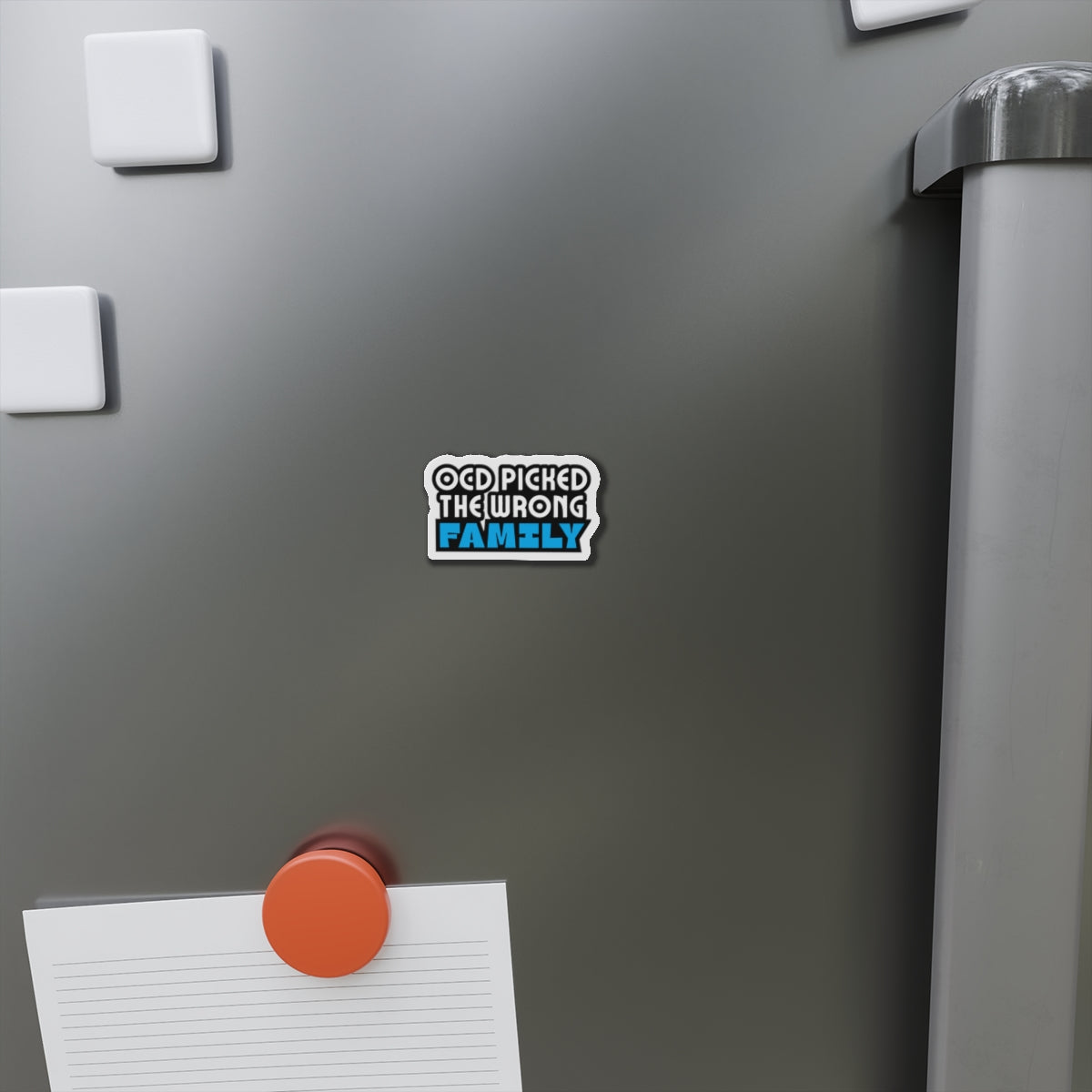 “OCD Picked the Wrong Family” - Die-Cut Magnet