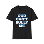 "OCD Can't Bully Me" - Unisex T-Shirt