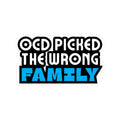 "OCD Picked the Wrong Family" - Kiss-Cut Sticker