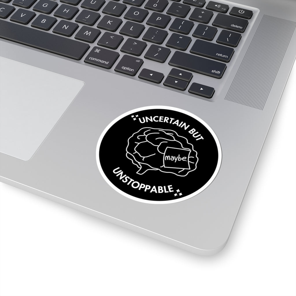 "Uncertain But Unstoppable” - Sticker