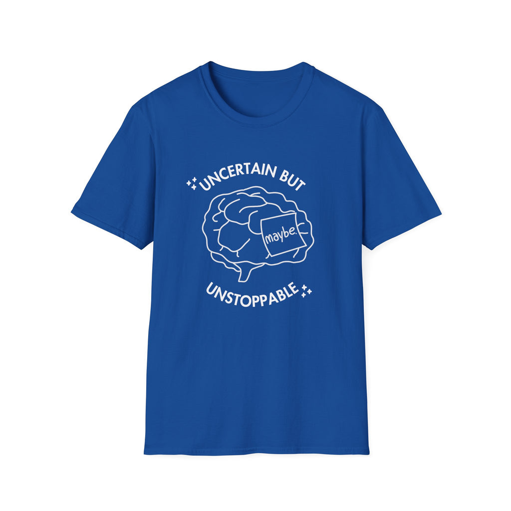 "Uncertain but Unstoppable" - Unisex T-Shirt