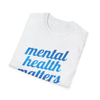 "Mental Health Matters" - Unisex T-Shirt
