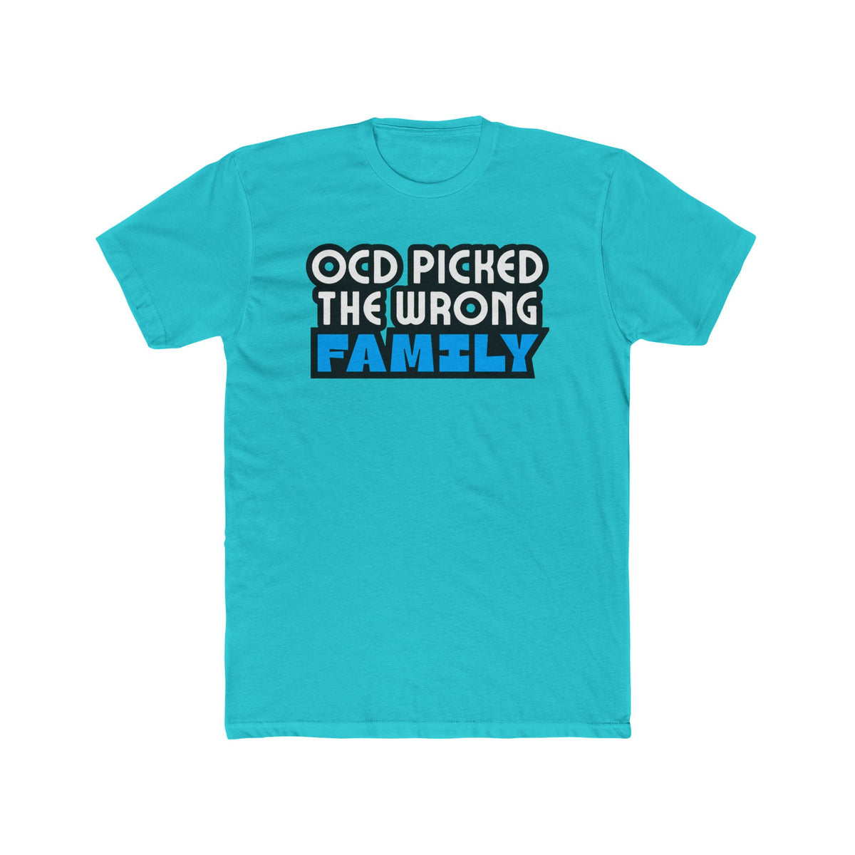"OCD Picked The Wrong Family" - Adult Tee