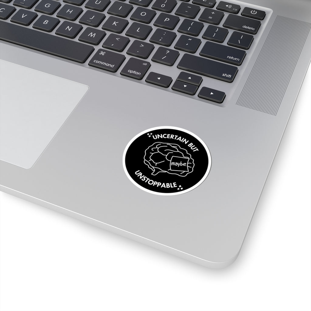 "Uncertain But Unstoppable” - Sticker