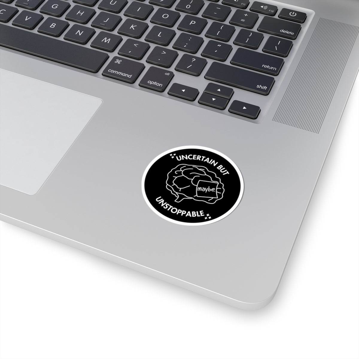 "Uncertain But Unstoppable” - Sticker