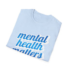 "Mental Health Matters" - Unisex T-Shirt