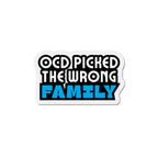 “OCD Picked the Wrong Family” - Die-Cut Magnet