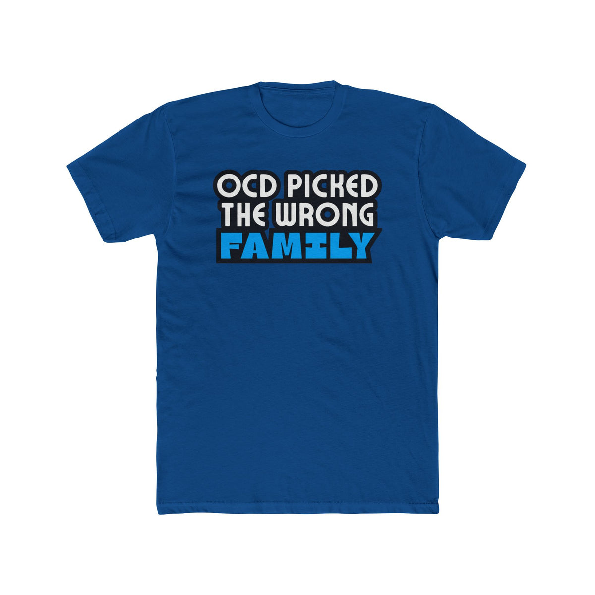 "OCD Picked The Wrong Family" - Adult Tee