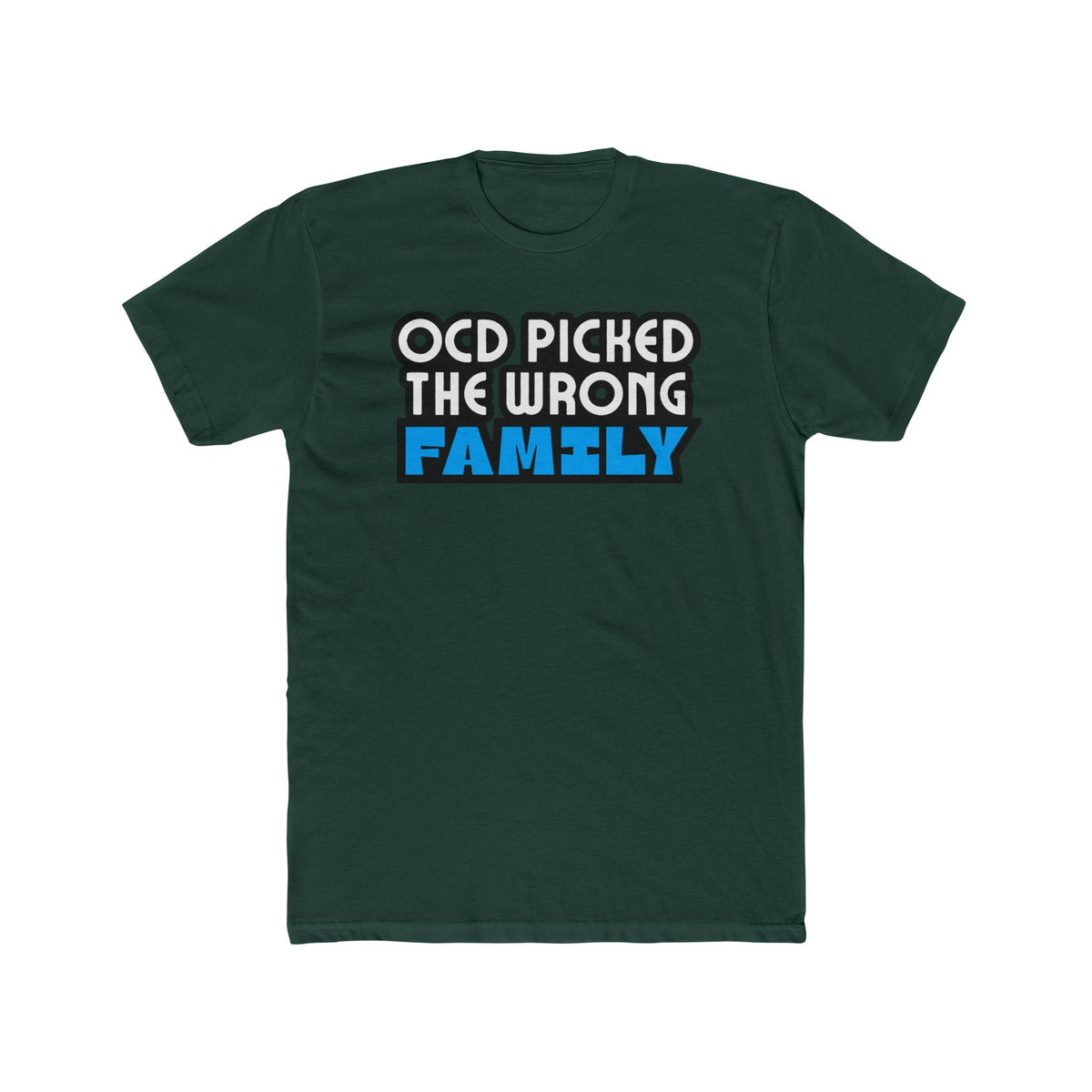 "OCD Picked The Wrong Family" - Adult Tee