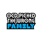 "OCD Picked the Wrong Family" - Kiss-Cut Sticker