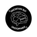 "Uncertain But Unstoppable” - Sticker