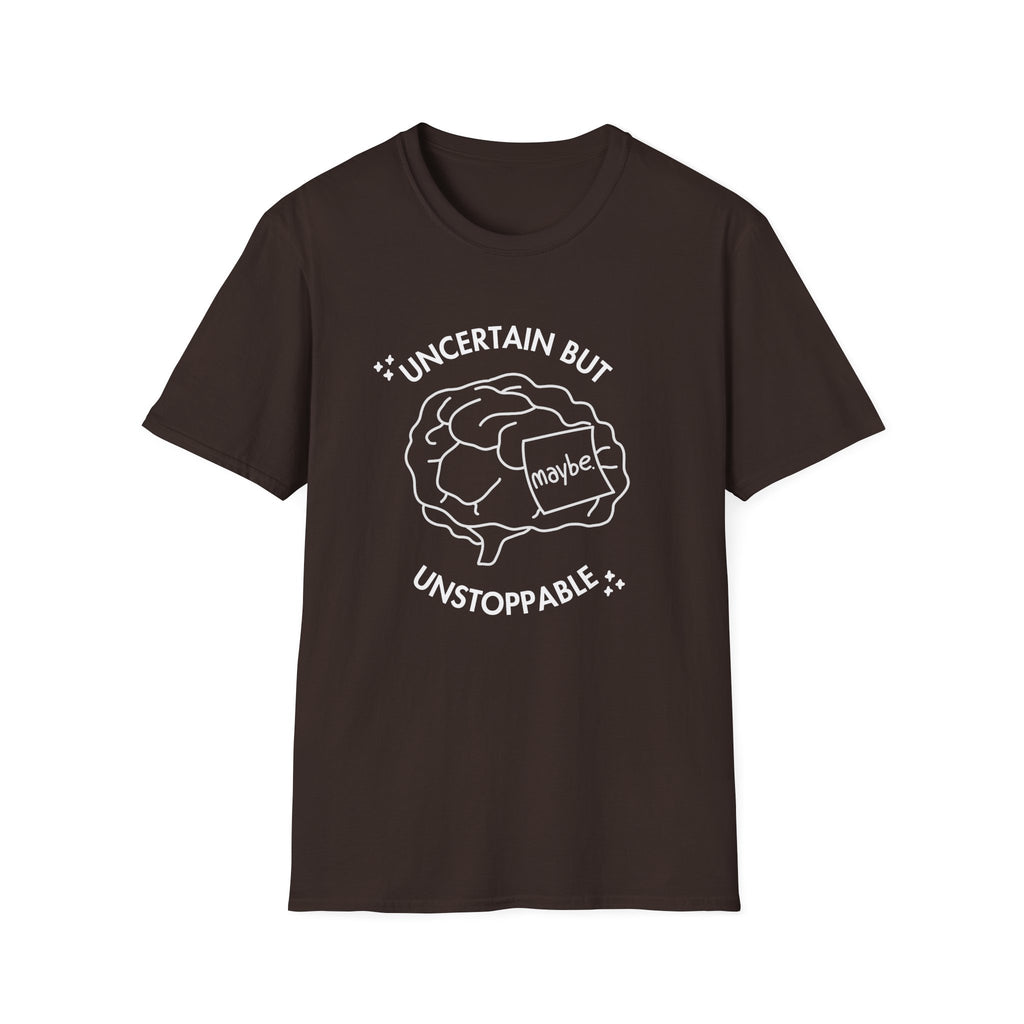 "Uncertain but Unstoppable" - Unisex T-Shirt