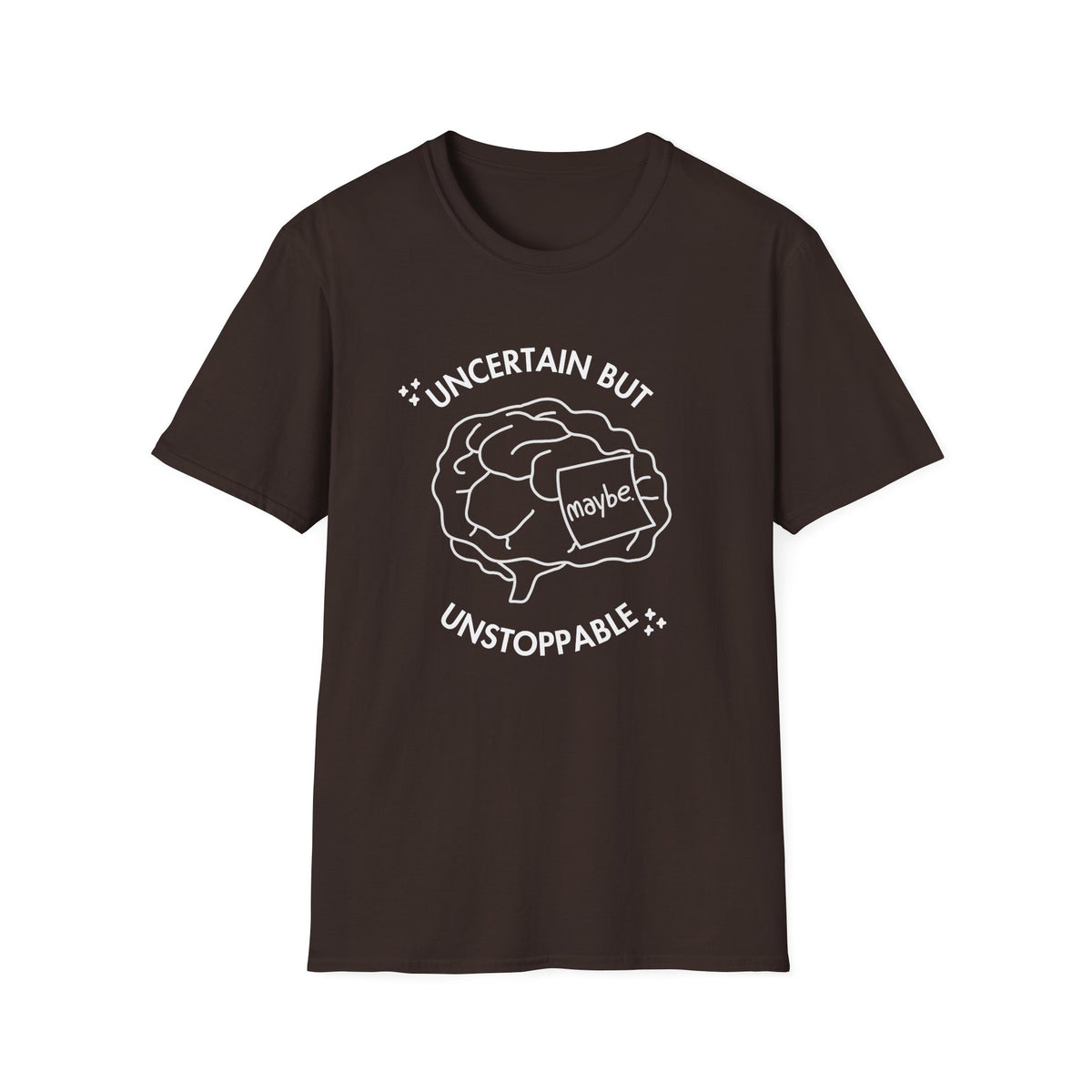 "Uncertain but Unstoppable" - Unisex T-Shirt