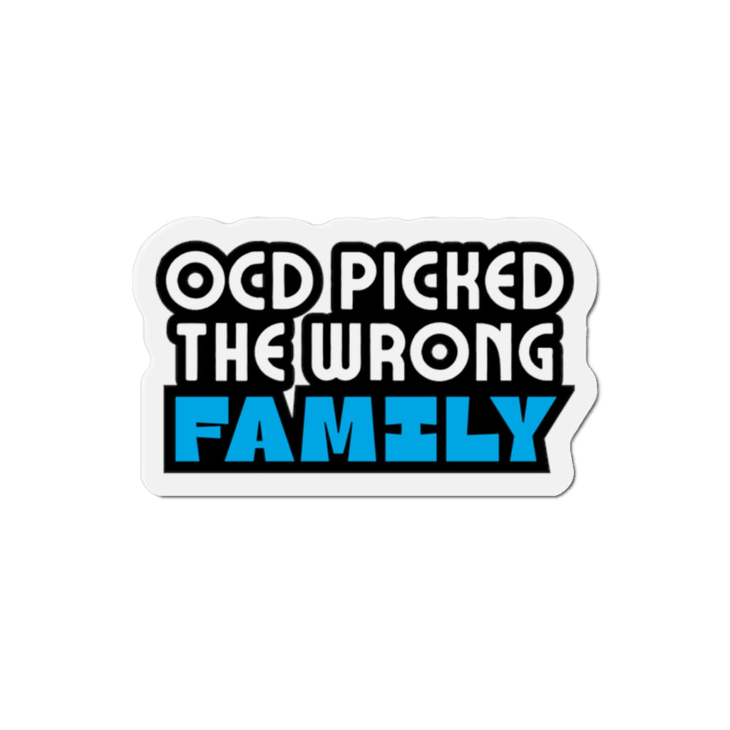 “OCD Picked the Wrong Family” - Die-Cut Magnet