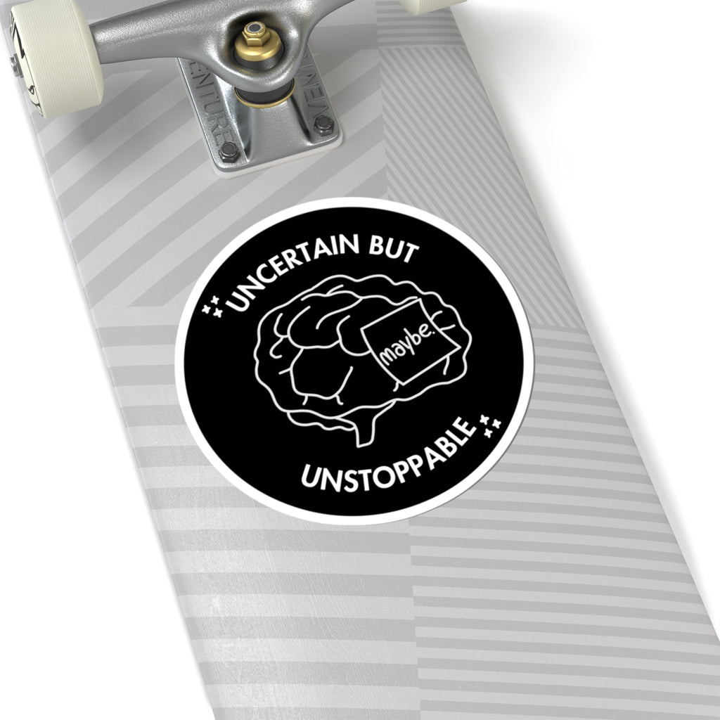"Uncertain But Unstoppable” - Sticker