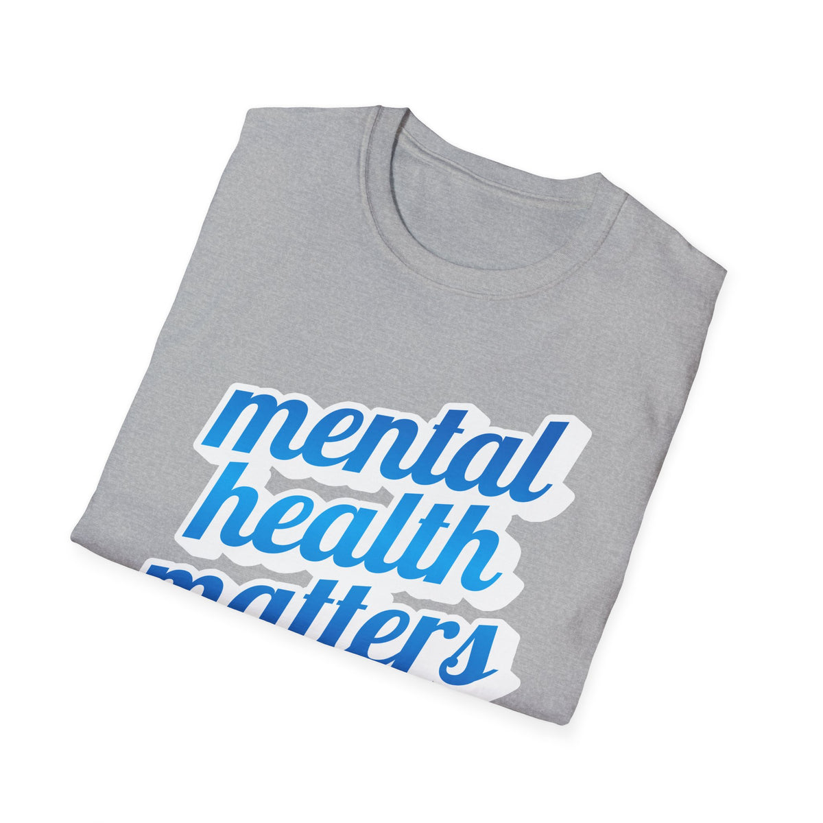"Mental Health Matters" - Unisex T-Shirt