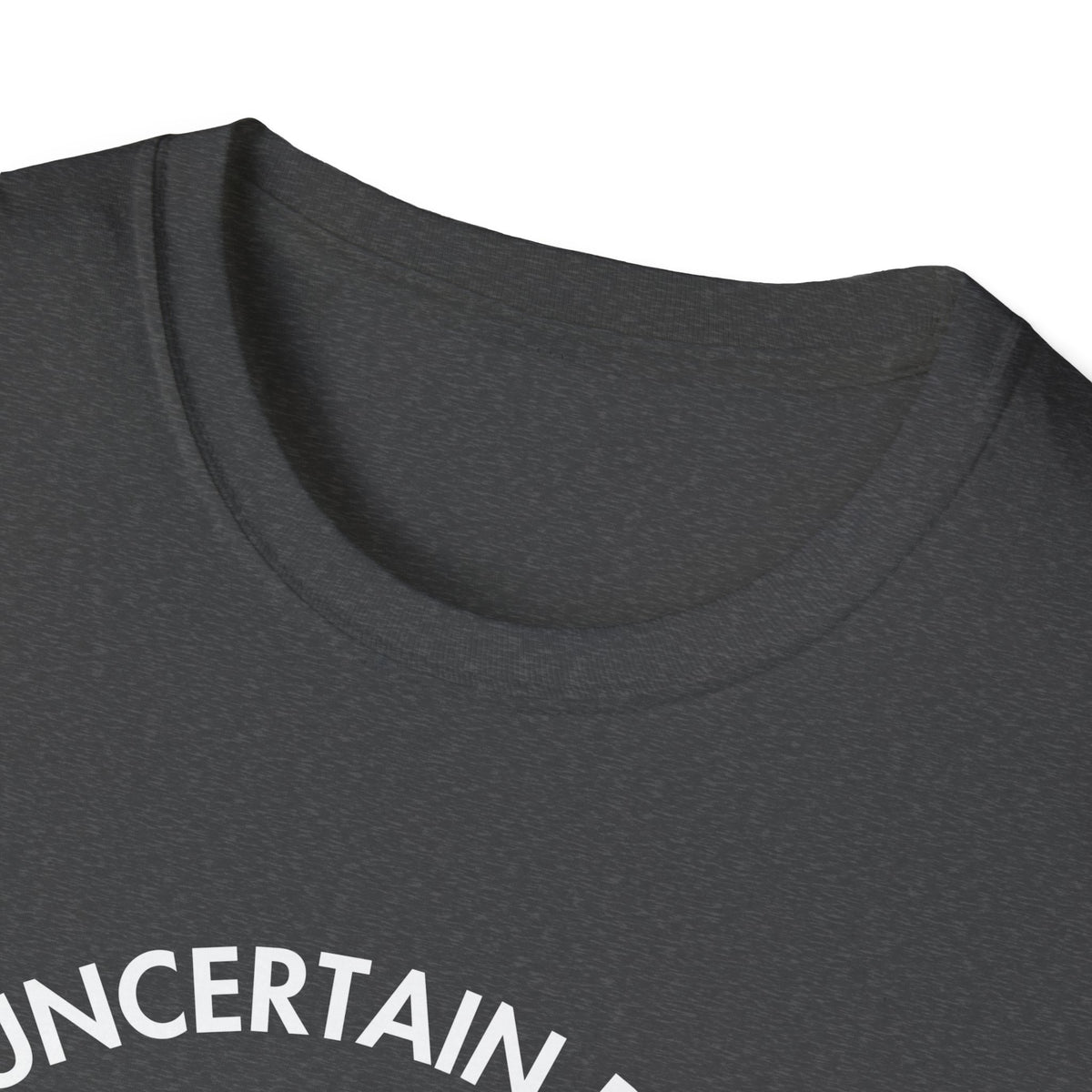 "Uncertain but Unstoppable" - Unisex T-Shirt