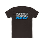 "OCD Picked The Wrong Family" - Adult Tee