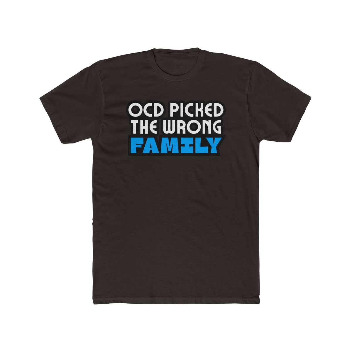 "OCD Picked The Wrong Family" - Adult Tee