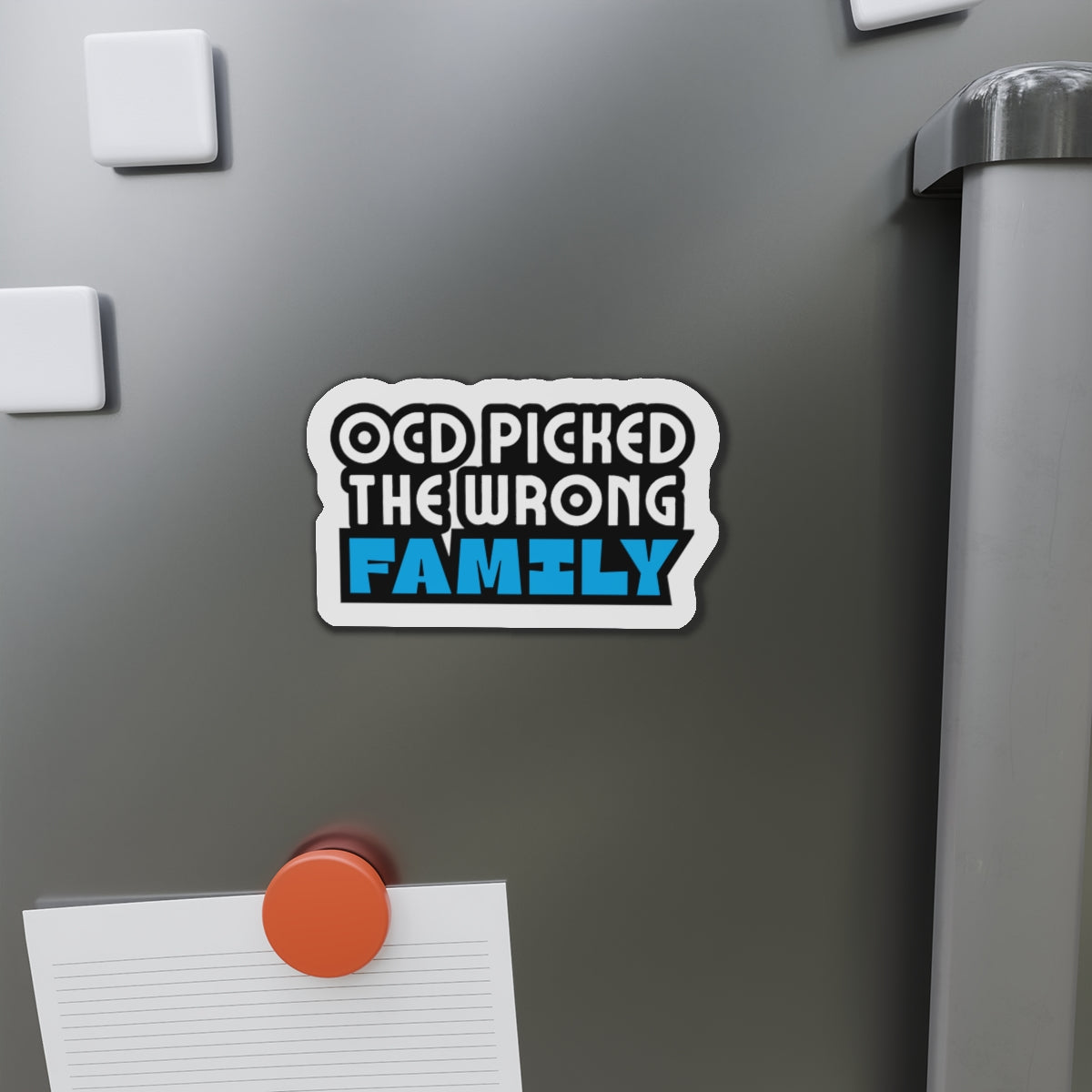 “OCD Picked the Wrong Family” - Die-Cut Magnet