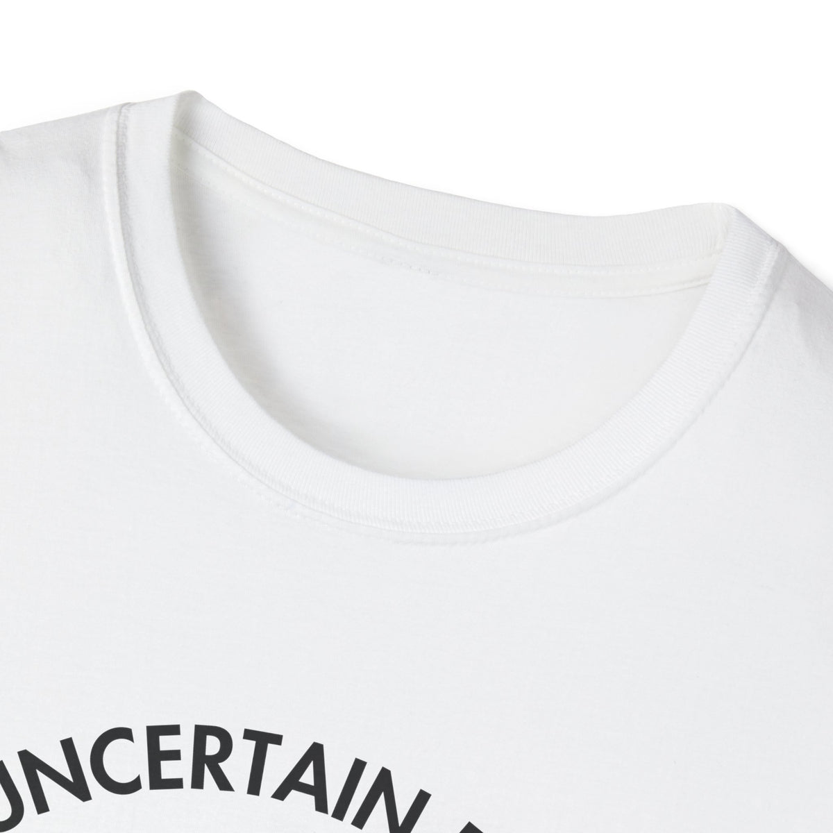 "Uncertain but Unstoppable" - Unisex T-Shirt