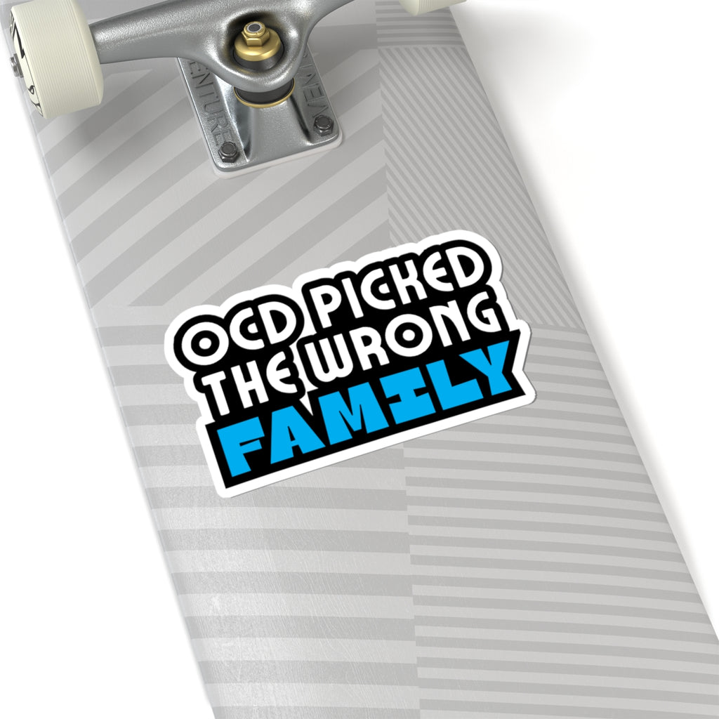 "OCD Picked the Wrong Family" - Kiss-Cut Sticker