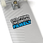 "OCD Picked the Wrong Family" - Kiss-Cut Sticker