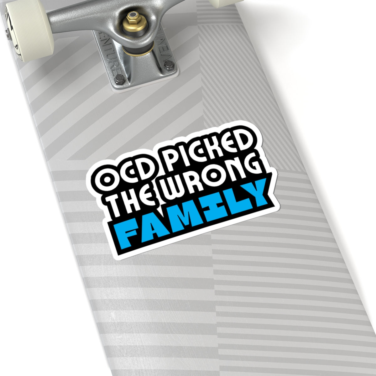 "OCD Picked the Wrong Family" - Kiss-Cut Sticker
