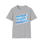 "Mental Health Matters" - Unisex T-Shirt