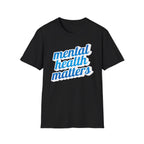 "Mental Health Matters" - Unisex T-Shirt