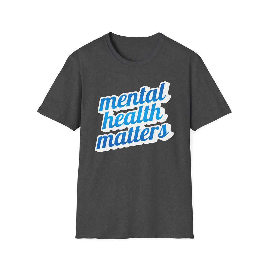 "Mental Health Matters" - Unisex T-Shirt
