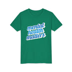 "Mental Health Matters" - Youth Tee